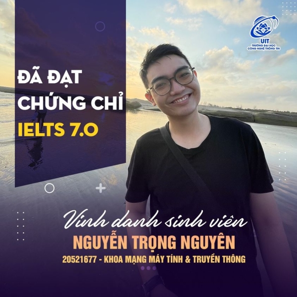  [UIT - You are the best] Honoring student Nguyen Trong Nguyen for outstanding achievement in obtaining IELTS 7.0 certificate Tuesday, December 19, 2023 - 20:51